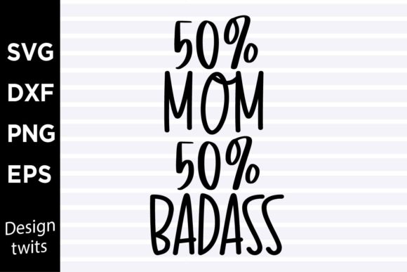 50 Percent Mom 50 Percent Badass SVG Review