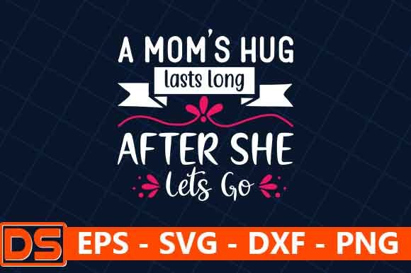 A Mom’s Hug Lasts Long After She Lets Go Graphics for Crafts