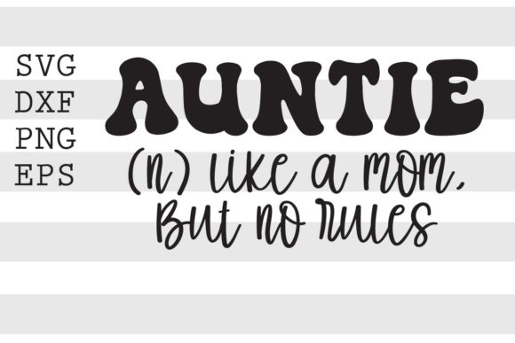 Auntie Like a Mom but No Rules SVG for Crafts and Graphics