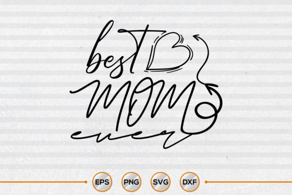 Best Mom Ever Mothers Day Svg Craft for Local Business Graphics