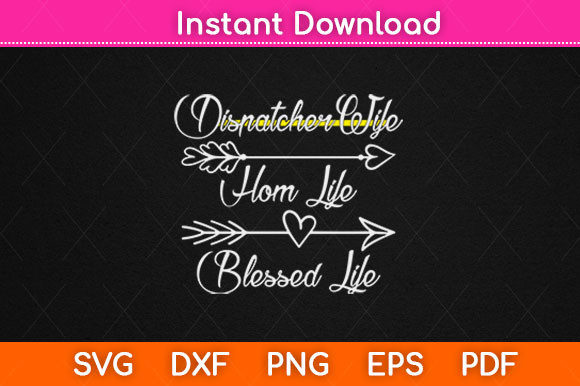 Dispatcher Wife Mom Life Blessed Life Graphics for Crafts