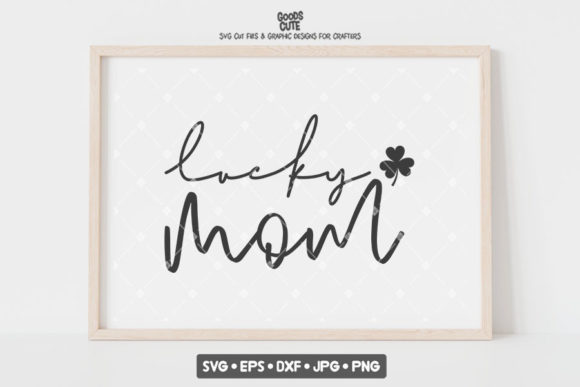 Lucky Mom St Patrick's Day SVG for Crafts and Graphics