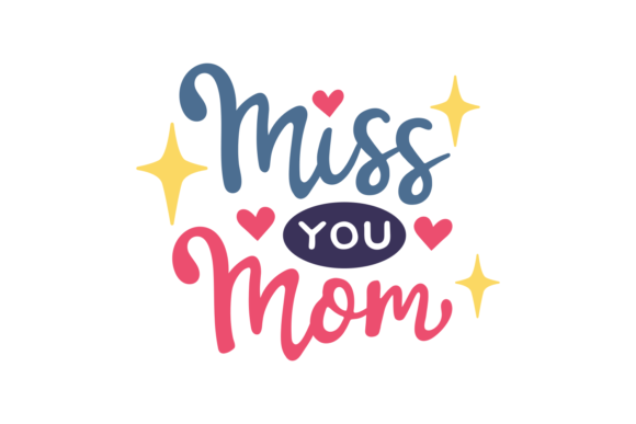 Miss You Mom - A Versatile Graphics Asset for Crafts