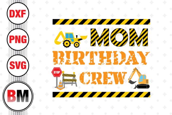 Mom Birthday Crew Construction Graphics for Crafts