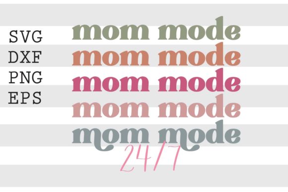 Mom Mode 24 7 SVG – A Versatile Graphic Design Asset for Crafts
