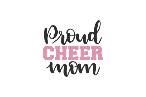 Proud Cheer Mom - A Versatile Graphics Asset for Crafts and Content