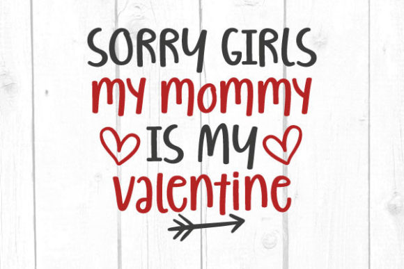 Sorry Girls My Mom Is My Valentine SVG for Crafts and Graphics