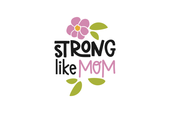 Strong Like Mom - A Versatile Graphic Design Asset for Crafts